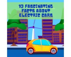 10 Amazing Facts Series: Discovering the World for Kids - 10 Fascinating Facts About Electric Cars