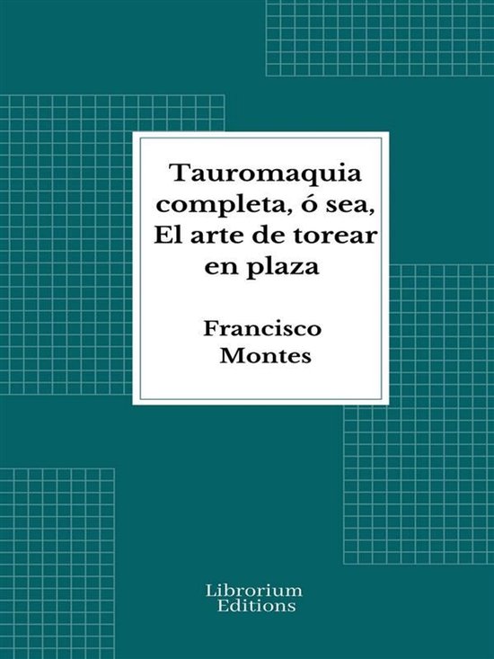 Tauromaquia completa, ó sea, El arte de torear en plaza - cover
