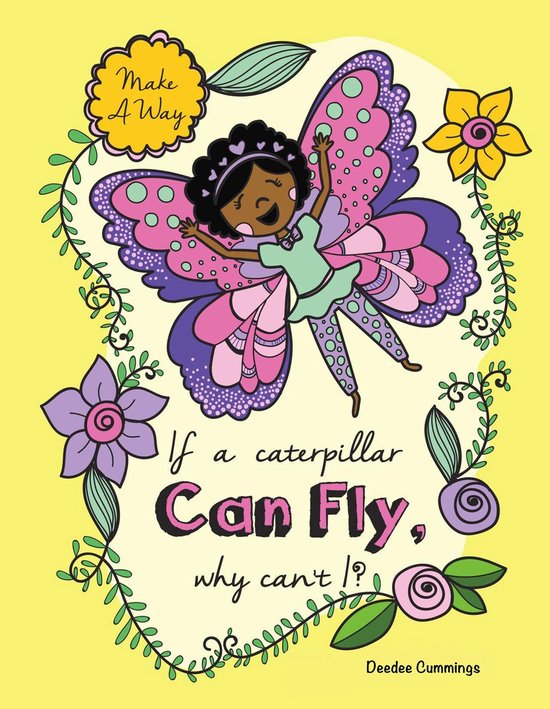 If a Caterpillar Can Fly, Why Can't I?