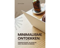 Omslag van Minimalisme ontdekken: Vereenvoudig je leven en vind vrijheid in minder