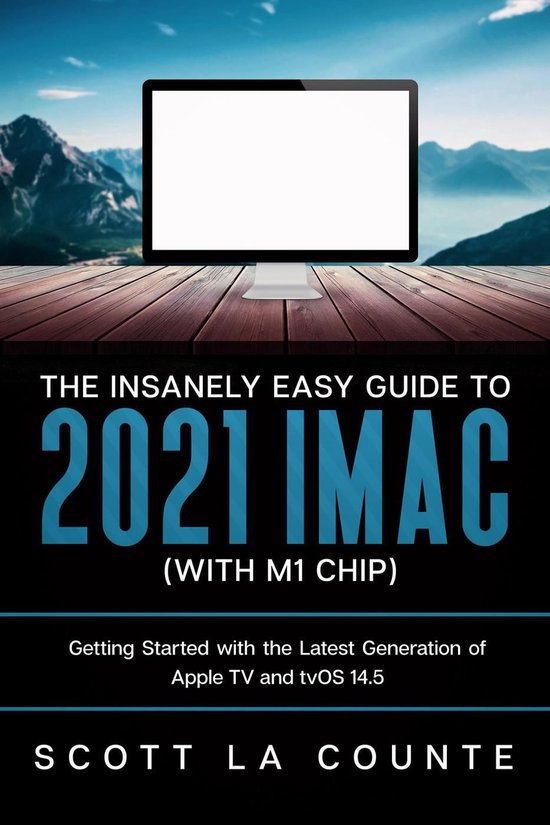 The Insanely Easy Guide to the 2021 iMac (with M1 Chip): Get ... - cover