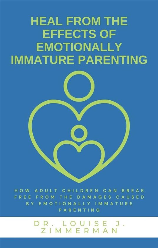 Heal from the Effects of Emotionally Immature Parenting - cover