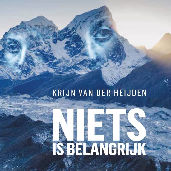 Boekomslag met een besneeuwde berg en de tekst 'NIETS IS BELANGRIJK' en 'KRIJN VAN DER HEIJDEN'. Op de berg zijn ogen afgebeeld.