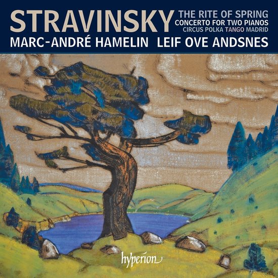 CD hoes met kunstwerk van een boom in een landschap, met de tekst 'Stravinsky The Rite of Spring Concerto for Two Pianos Circus Polka Tango Madrid'. Namen van Marc-André Hamelin en Leif Ove Andsnes.