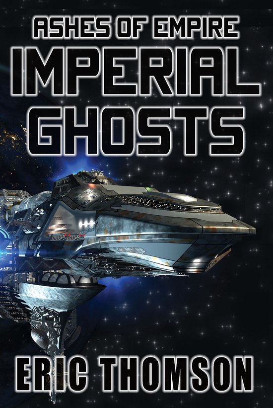 Couverture de livre "Ashes of Empire - Imperial Ghosts" par Eric Thomson. Vaisseau spatial dans l'espace.