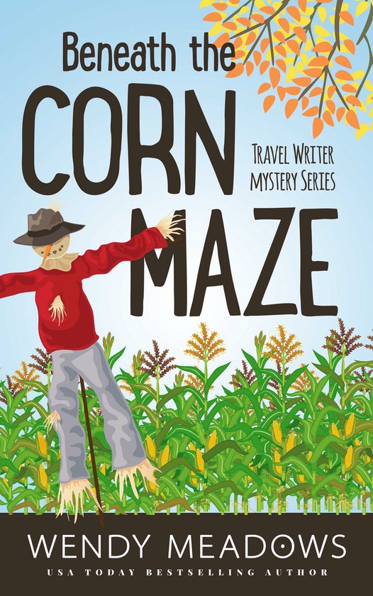 Travel Writer Mystery Series 3 - Beneath the Corn Maze - cover