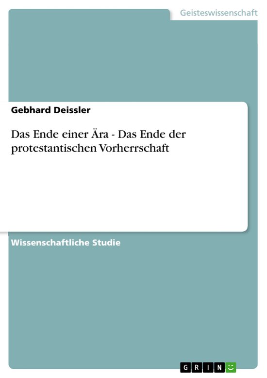 Das Ende einer Ära - Das Ende der protestantischen Vorherrschaft