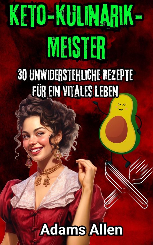 Keto-Kulinarik-Meister: 30 unwiderstehliche Rezepte für ein ... - cover