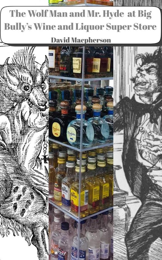 The Wolf Man and Mr. Hyde at Big Bully's Wine and Liquor Sup ... - cover