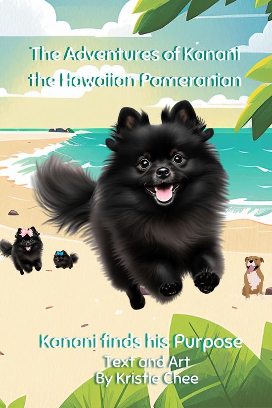 The Adventures of Kanani the Hawaiian Pomeranian - Kanani Finds His Purpose