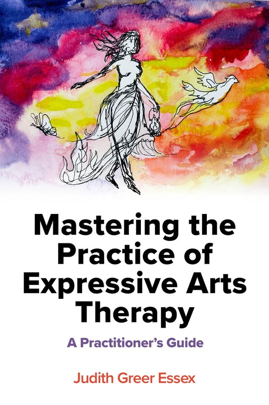 Mastering the Practice of Expressive Arts Therapy - cover