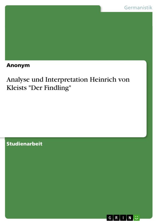 Analyse und Interpretation Heinrich von Kleists "Der Findlin ... - cover