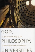 Boekomslag van Alasdair MacIntyre's 'God, Philosophy, Universities', met een foto van het Pantheon en de tekst 'GOD, A Selective History of the PHILOSOPHY, Catholic Philosophical Tradition UNIVERSITIES'.
