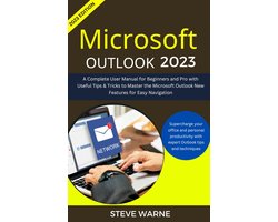Microsoft Outlook 2023: A Complete User Manual For Beginners And Pro With Useful Tips & Tricks To Master the Microsoft Outlook New Features for Easy Navigation