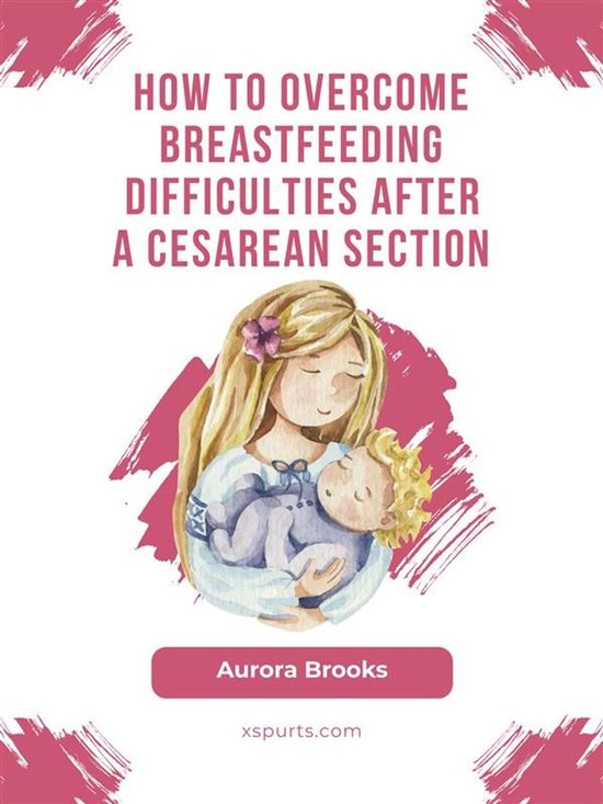 How to overcome breastfeeding difficulties after a cesarean  ... - cover