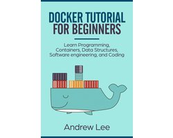 Docker Tutorial for Beginners: Learn Programming, Containers, Data Structures, Software Engineering, and Coding