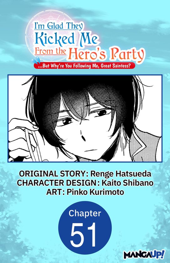 I'm Glad They Kicked Me From The Hero's Party... But Why're you following me, Great Saintess? Chapter Serials 51 - I'm Glad They Kicked Me From The Hero's Party... But Why're you following me, Great Saintess? #051