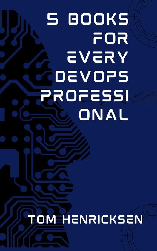 Devops Database Books 5 Books for Every DevOps Professional (ebook), Tom Henricksen ...