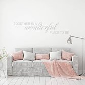 Muursticker Together Is A Wonderful Place To Be - Lichtgrijs - 120 x 26 cm - woonkamer engelse teksten