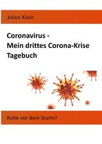Coronavirus - Meine Corona-Krise Tagebücher 3 - Coronavirus - Mein drittes Corona-Krise Tagebuch