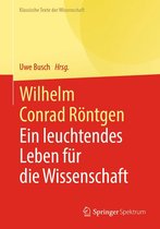 Klassische Texte der Wissenschaft - Wilhelm Conrad Röntgen