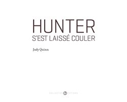 FICTIONS - Hunter s'est laissé couler (Prix Robert-Cliche 2012)