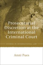 Studies in International Law - Prosecutorial Discretion at the International Criminal Court
