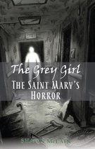 The Grey Girl 3 - The Grey Girl: The Saint Mary's Horror