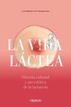 Libros singulares - Vida láctea. Historia cultural y anecdótica de la lactancia