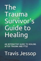 The Trauma Survivor's Guide to Healing