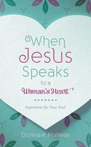 When Jesus Speaks - When Jesus Speaks to a Woman's Heart