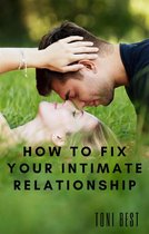 How To Fix Your Intimate Relationship