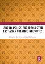 Labour, Policy, and Ideology in East Asian Creative Industries