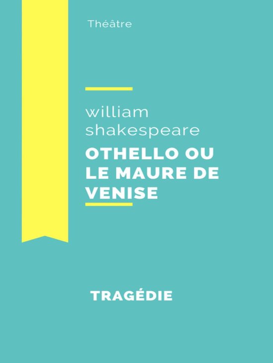 Othello ou le Maure de Venise (ebook), William Shakespeare