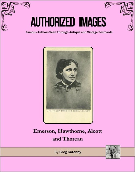 Authorized Images: Famous Authors Seen Through Antique and Vintage Postcards, Spotlight Edition 26 - Authorized Images, Famous Authors Seen Through Antique and Vintage Postcards