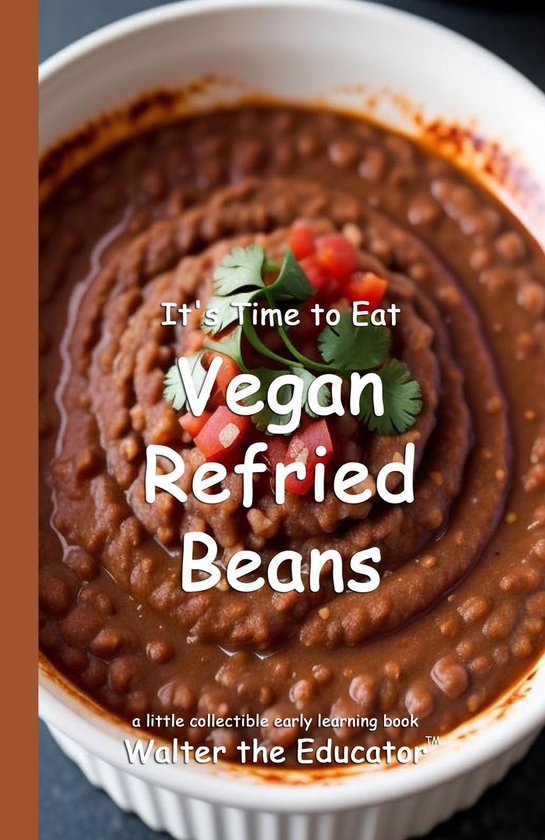 Time to Eat Book Series - It's Time to Eat Vegan Refried Beans