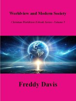 Christian Worldview E-book Series 5 - Worldview and Modern Society