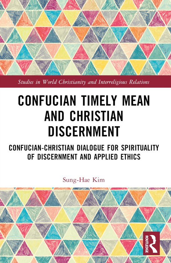 Studies in World Christianity and Interreligious Relations- Confucian Timely Mean and Christian Discernment