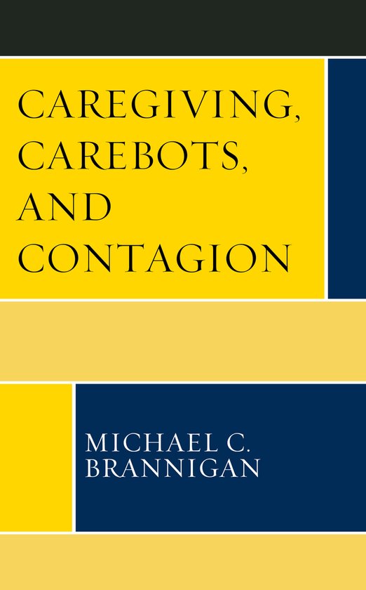 Revolutionary Bioethics- Caregiving, Carebots, and Contagion