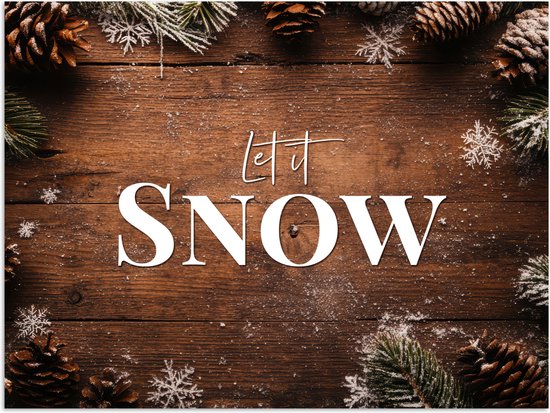 Poster 160x120 cm - Sneeuw - Houtlook - Quote - Let it snow - Posters - Kamer decoratie - Wanddecoratie woonkamer - Muurdecoratie slaapkamer XXL