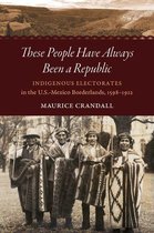 The David J. Weber Series in the New Borderlands History - These People Have Always Been a Republic