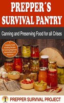 Prepper Survival - Prepper´s Survival Pantry: Canning and Preserving Food for all Crises