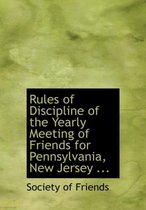 Rules of Discipline of the Yearly Meeting of Friends for Pennsylvania, New Jersey ...