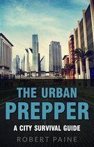 The Urban Prepper: A City Survival Guide