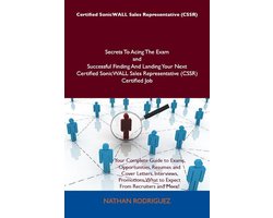 Certified Sonicwall Sales Representative (Cssr) Secrets to Acing the Exam and Successful Finding and Landing Your Next Certified Sonicwall Sales Repre
