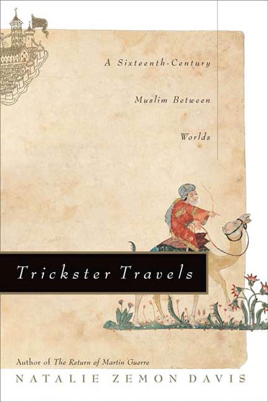 Boekomslag van 'Trickster Travels', met een illustratie van een persoon op een kameel en de tekst 'A Sixteenth-Century Muslim Between Worlds'.