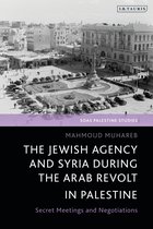 SOAS Palestine Studies - The Jewish Agency and Syria during the Arab Revolt in Palestine