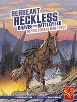 Heroic Animals - Sergeant Reckless Braves the Battlefield