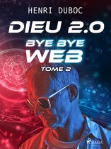 Dieu 2,0 2 - Dieu 2.0 - Tome 2 : Bye Bye Web