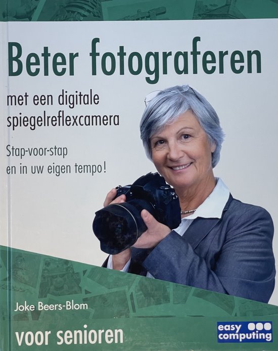 Cover van het boek 'Beter fotograferen met de spiegelreflexcamera voor senioren' van Joke Beers-Blom